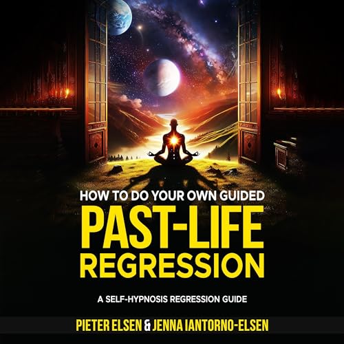 How to Do Your Own Guided Past-Life Regression Audiolibro Por Pieter Elsen, Jenna Iantorno arte de portada