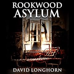 Rookwood Asylum: Supernatural Suspense with Scary & Horrifying Monsters Audiolibro Por David Longhorn arte de portada