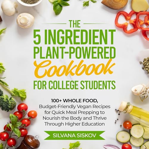 The 5 Ingredient Plant-Powered Cookbook for College Students Audiolibro Por Silvana Siskov arte de portada