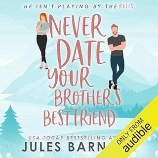 Never Date Your Brother's Best Friend Audiobook By Jules Barnard cover art