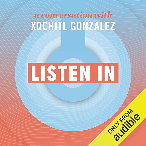 Couverture de Listen In: A Conversation with Xochitl Gonzalez