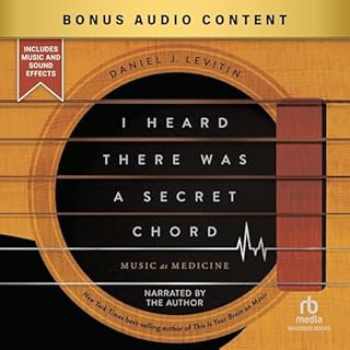 I Heard There Was a Secret Chord Audiobook By Daniel J. Levitin cover art