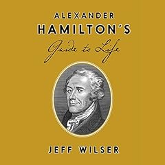 Alexander Hamilton's Guide to Life cover art