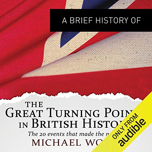 The Great Turning Points in British History: The Twenty Events that Made the Nation Audiobook By Michael Wood cover art