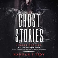 Ghost Stories: 2 Book Box-set: True Crimes, Paranormal Stories, Demon Encounters, Poltergeist & Unsolved Cases cover art