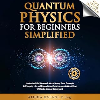 Quantum Physics for Beginners Simplified Audiobook By Alisha Kapani cover art