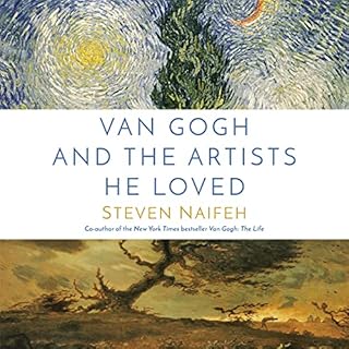 Van Gogh and the Artists He Loved Audiobook By Steven Naifeh cover art