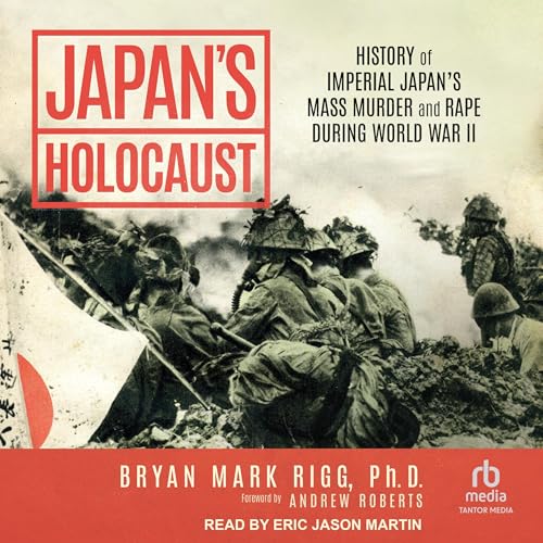 Japan's Holocaust Audiobook By Bryan Mark Rigg PhD, Andrew Roberts - foreword cover art