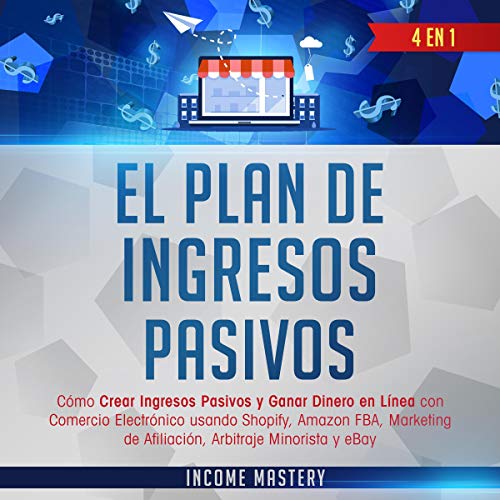 El Plan De Ingresivos Pasivos [The Passive Income Plan] Audiobook By Income Mastery cover art