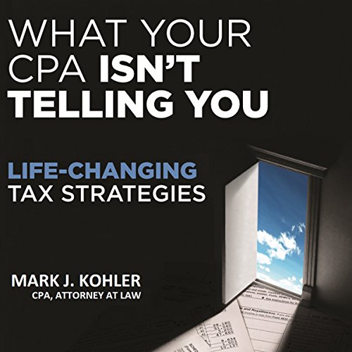 What Your CPA Isn't Telling You Audiobook By Mark J. Kohler cover art