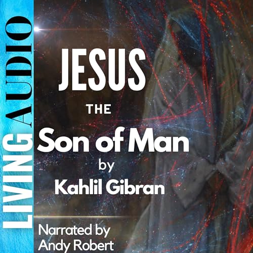 Jesus the Son of Man Audiobook By Kahlil Gibran cover art