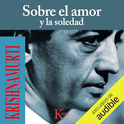 Sobre el amor y la soledad Audiolivro Por Krishnamurti capa