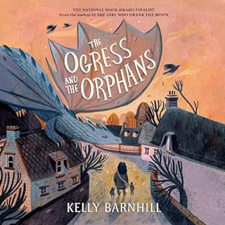 The Ogress and the Orphans Audiobook By Kelly Barnhill cover art