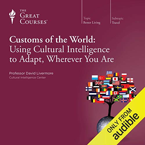 Customs of the World: Using Cultural Intelligence to Adapt, Wherever You Are Audiolibro Por David Livermore, The Great Course