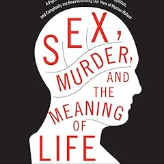 Sex, Murder, and the Meaning of Life cover art