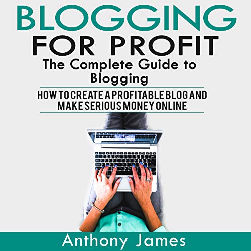 Blogging for Profit Audiobook By Anthony James cover art