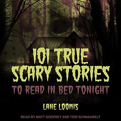 101 True Scary Stories to Read in Bed Tonight cover art