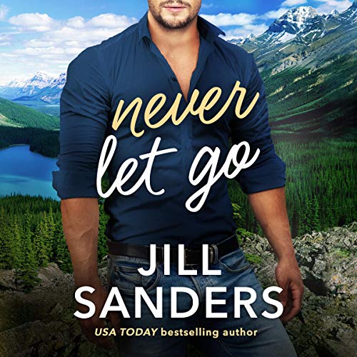 Never Let Go Audiobook By Jill Sanders cover art