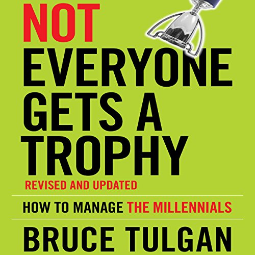 Not Everyone Gets a Trophy Audiobook By Bruce Tulgan cover art