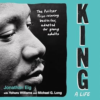 King: A Life (Young Adult Edition) Audiobook By Jonathan Eig, Yohuru Williams - adapter, Michael G. Long - adapter cover art