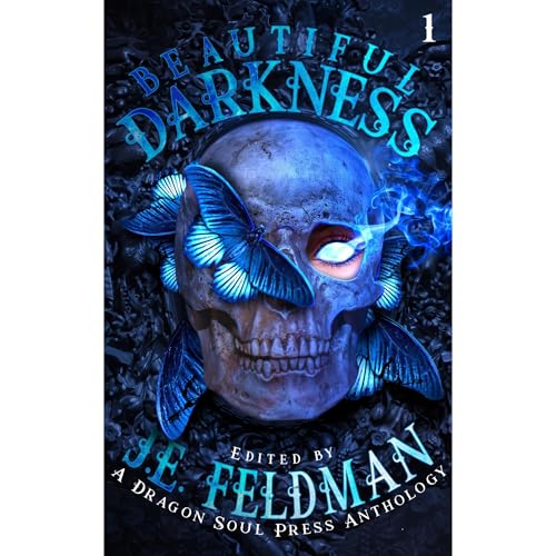 Beautiful Darkness Audiobook By J.E. Feldman, Natalya Monyok, Trisha Slay, Michael Raff, John S. Aissis, Katie Jordan, Toni M