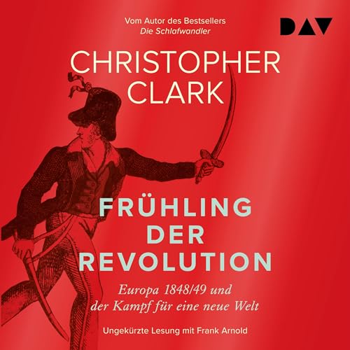 Frühling der Revolution. Europa 1848/49 und der Kampf für eine neue Welt Audiolibro Por Christopher Clark arte de p