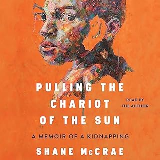 Pulling the Chariot of the Sun Audiobook By Shane McCrae cover art