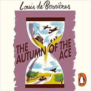 The Autumn of the Ace Audiobook By Louis de Bernières cover art