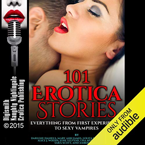 101 Erotica Stories: Everything from First Experiences to Sexy Vampires Audiobook By Darlene Daniels, Mary Ann James, Lolita 