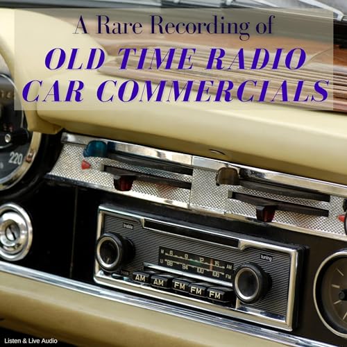 A Rare Recording of Old Time Radio Car Commercials cover art