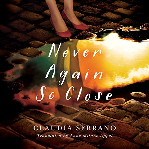 Never Again So Close Audiolivro Por Claudia Serrano, Anne Milano Appel - translator capa