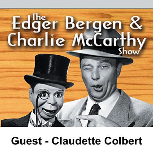 Edgar Bergen & Charlie McCarthy [Guest: Claudette Colbert] cover art