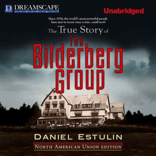 The True Story of the Bilderberg Group cover art