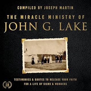 The Miracle Ministry of John G. Lake Audiobook By John G. Lake cover art