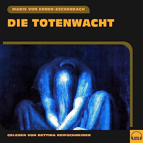 Die Totenwacht Audiobook By Marie von Ebner-Eschenbach cover art