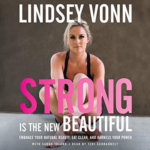 Strong Is the New Beautiful Audiobook By Lindsey Vonn cover art