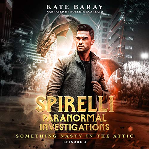 Spirelli Paranormal Investigations: Episode 4 Audiobook By Kate Baray cover art