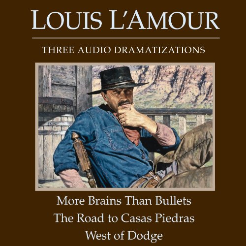 More Brains Than Bullets - The Road to Casas Piedras - West of Dodge (Dramatized) Audiolibro Por Louis L'Amour arte de portada