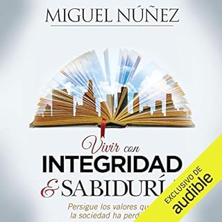 Vivir con integridad y sabiduría [Live with Integrity and Wisdom] Audiobook By Dr. Miguel Núñez cover ar