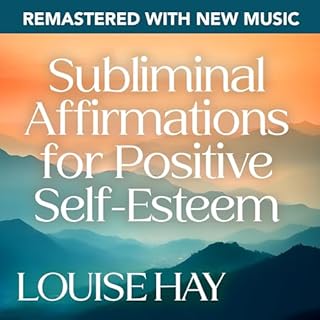 Subliminal Affirmations for Positive Self-Esteem: Remastered with New Music Audiobook By Louise Hay cover art