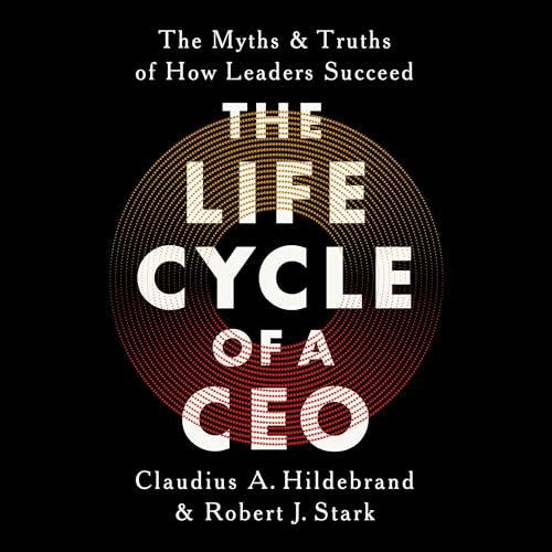 The Life Cycle of a CEO Audiolibro Por Claudius A Hildebrand, Robert J Stark arte de portada