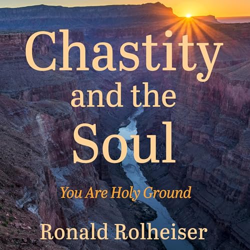 Chastity and the Soul Audiolivro Por Ronald Rolheiser capa