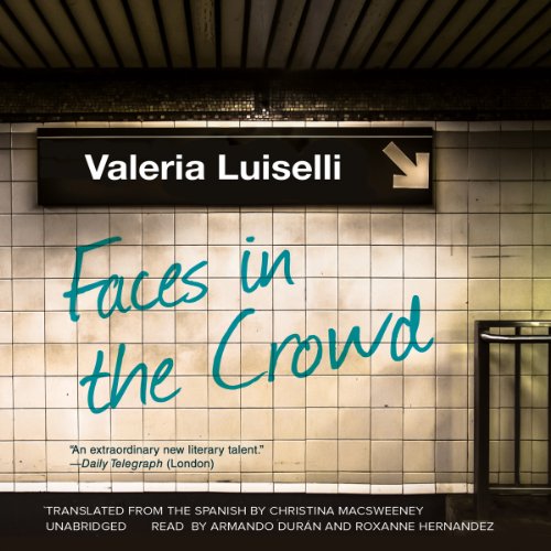 Faces in the Crowd Audiobook By Valeria Luiselli cover art