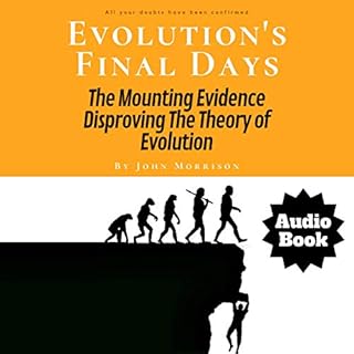 Evolution's Final Days: The Mounting Evidence Disproving the Theory of Evolution cover art