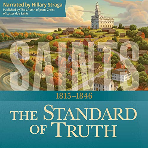 Saints: The Story of the Church of Jesus Christ in the Latter Days: The Standard of Truth: 1815–1846 Audiolibro Por The