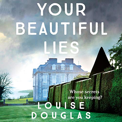 Your Beautiful Lies Audiobook By Louise Douglas cover art