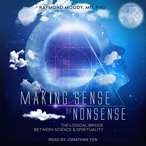 Making Sense of Nonsense Audiobook By Raymond Moody MD PhD cover art