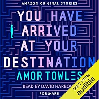 You Have Arrived at Your Destination Audiobook By Amor Towles cover art