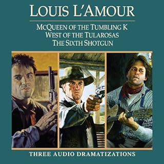 McQueen of the Tumbling K - West of Tularosa - The Sixth Shotgun (Dramatized) Audiobook By Louis L'Amour cover art