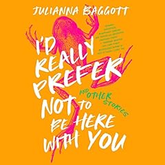 I’d Really Prefer Not to Be Here with You, and Other Stories cover art